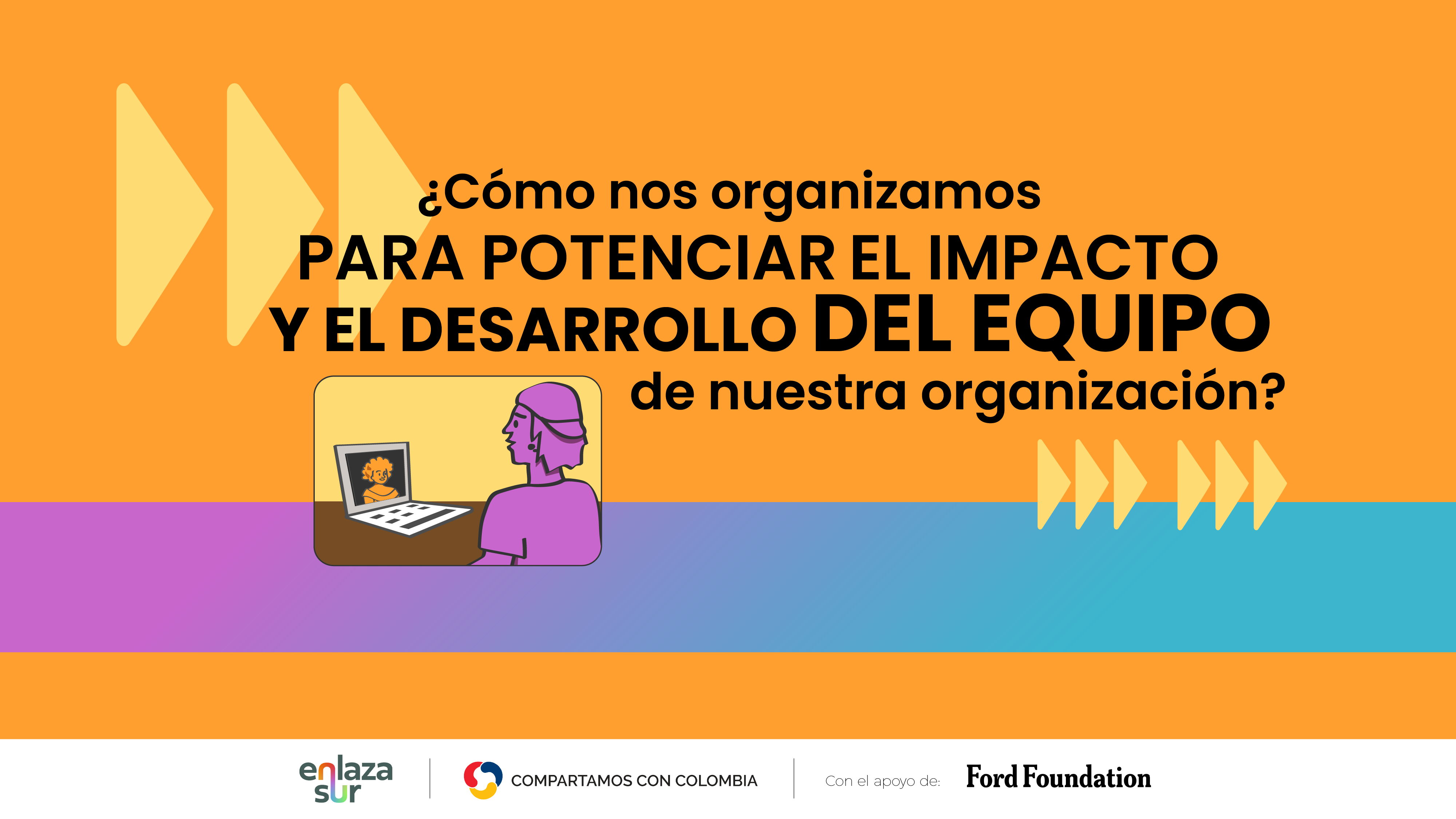 Cómo nos organizamos para potenciar el impacto y el desarrollo del equipo de nuestra organización