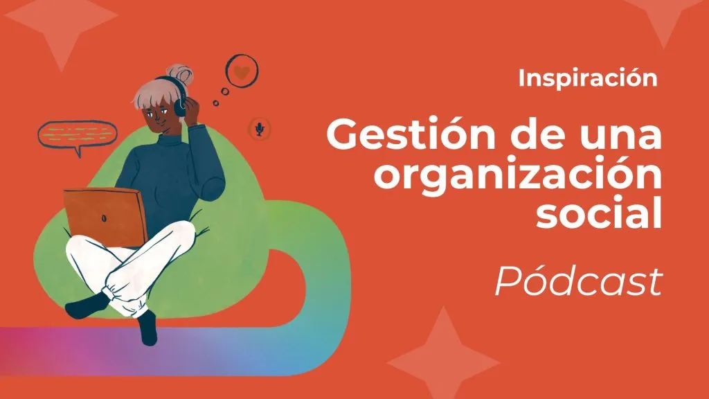 ¿Cómo nace y se gestiona una organización social?